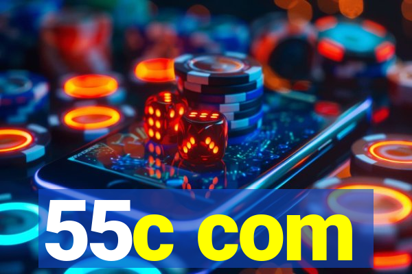 55c com